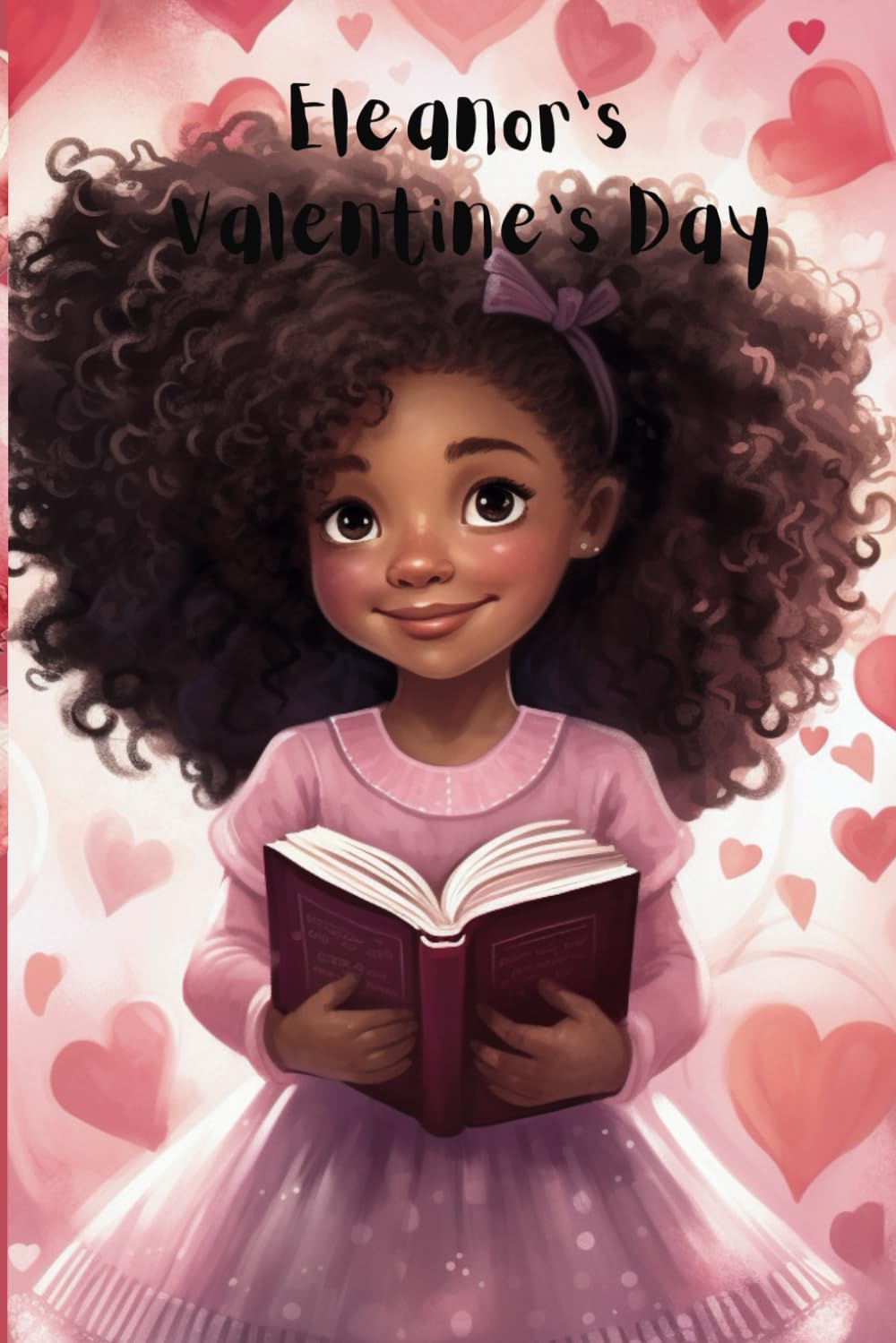 Eleanor's Valentine's Day: Valentine's Day Children All Ages Preschool Kindergarten Elementary Multicultural Emotions Love Black History Month Adventure