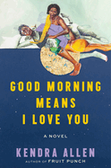 Good Morning Means I Love You