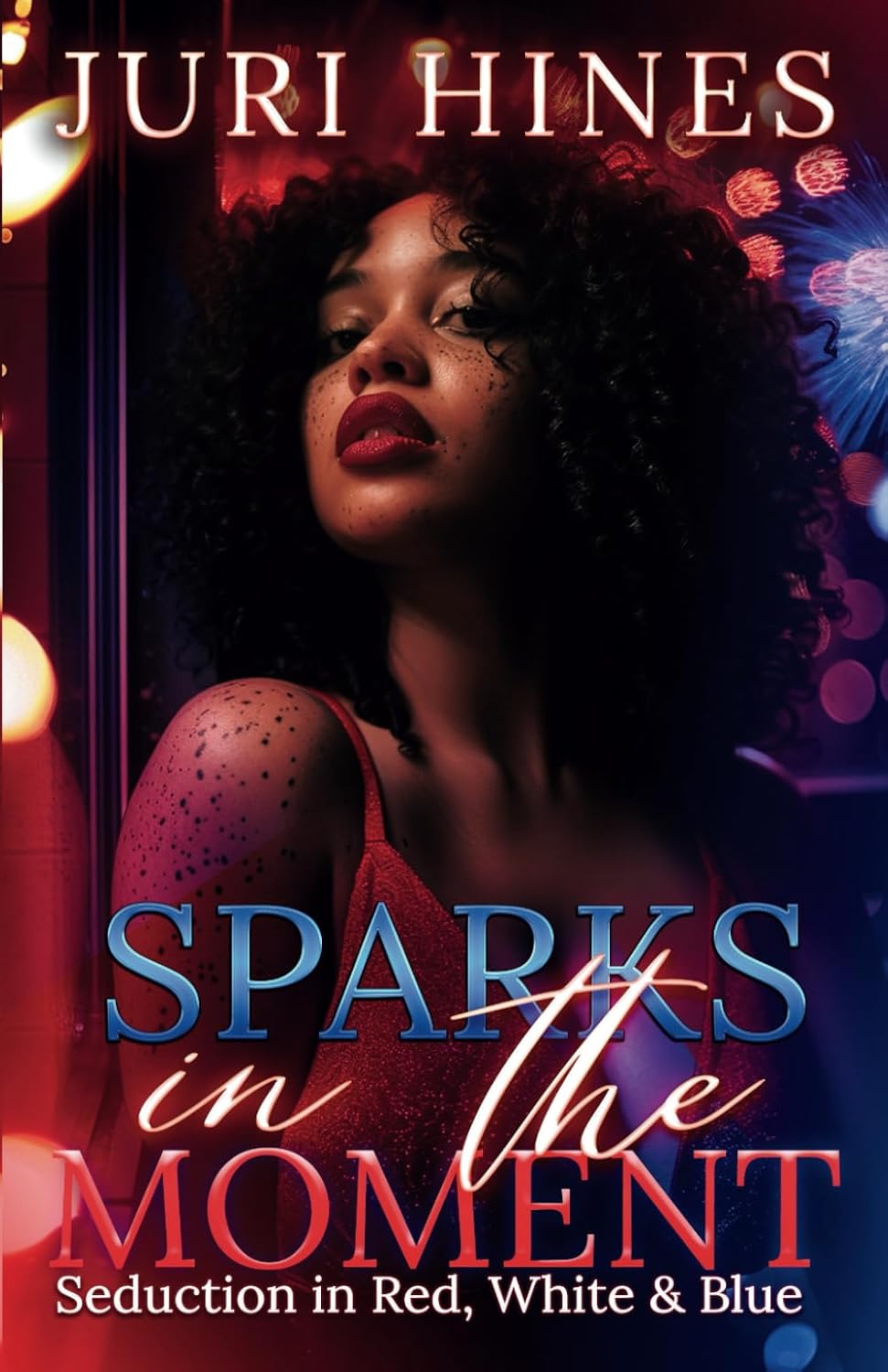 Sparks In The Moment: Seduction in Red, White and Blue