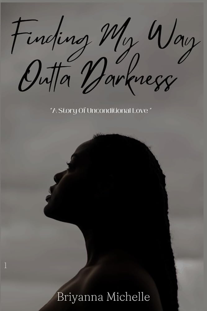 Finding My Way Outta Darkness: A Story Of Unconditional Love cover image