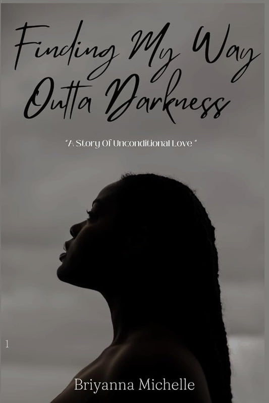 Finding My Way Outta Darkness: A Story Of Unconditional Love cover image