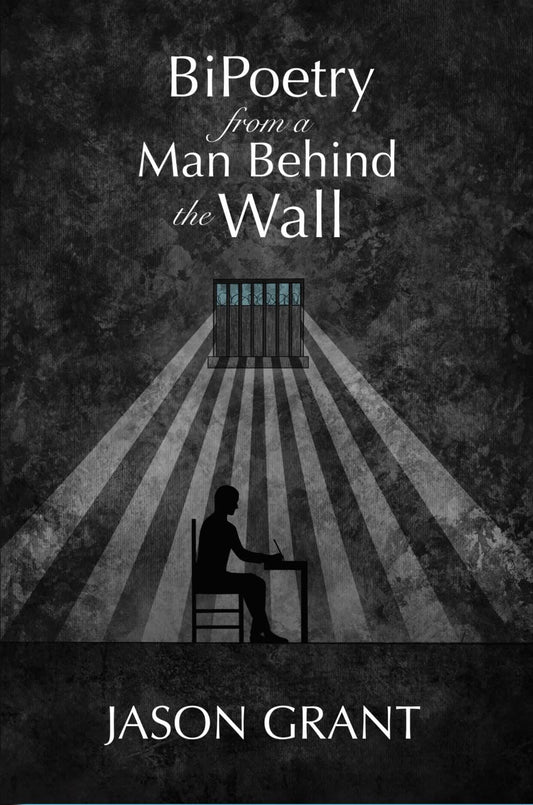 BiPoetry from a Man Behind the Wall
