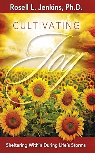 Cultivating Joy : Sheltering Within During Life's Storms