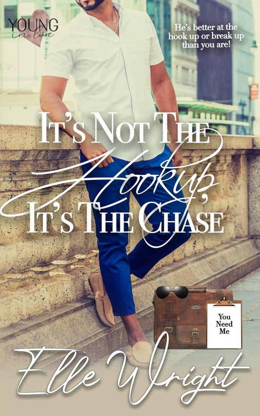 It's Not the Hookup, It's the Chase (Young In Love)