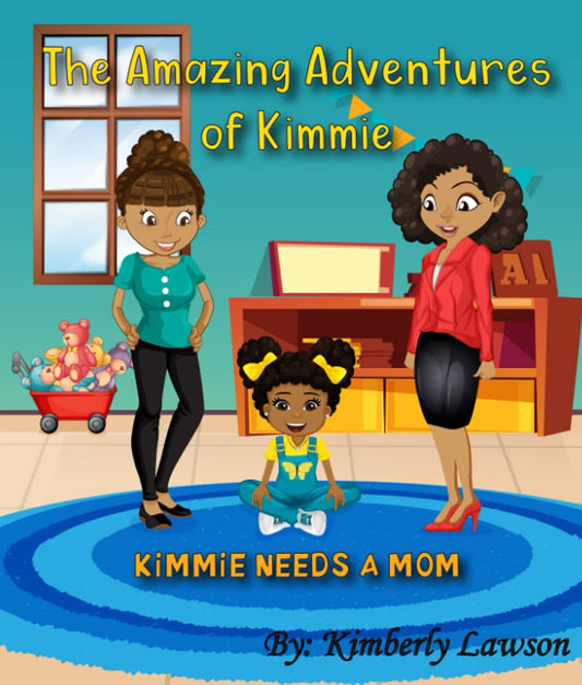 The Amazing Adventures of Kimmie: Kimmie Needs A Mom