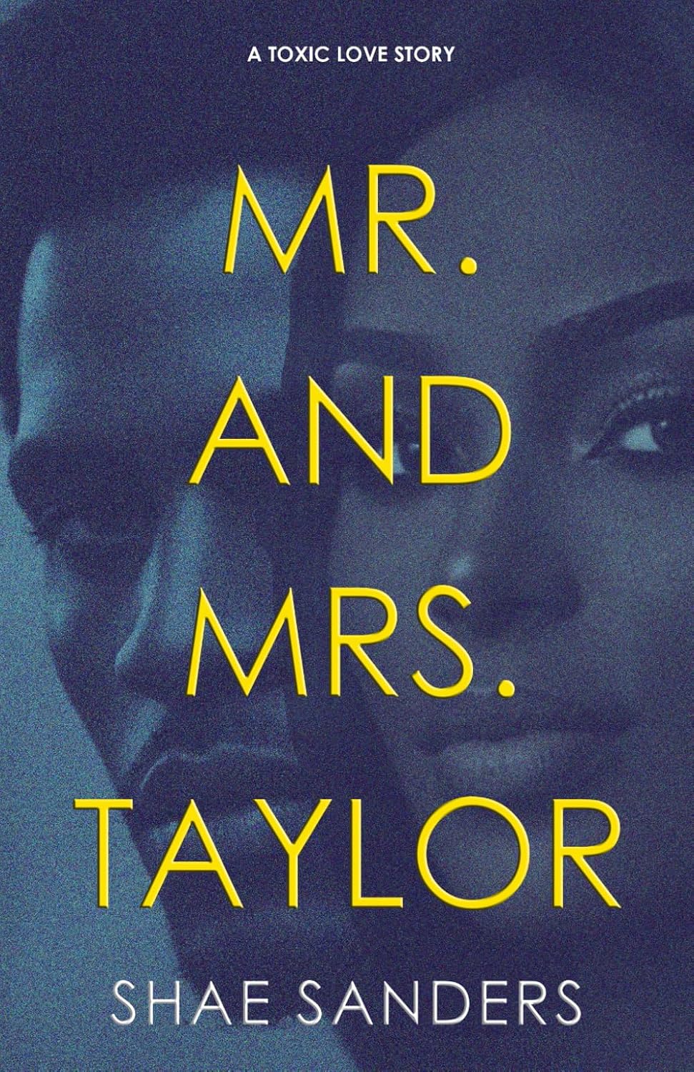 Mr. and Mrs. Taylor: A Toxic Love Story (The Taylors)