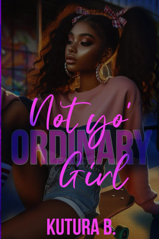 Not Yo' Ordinary Girl