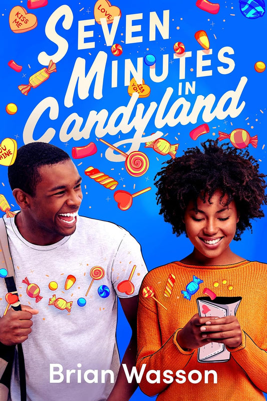 Seven Minutes in Candyland: A YA Rom-Com Full of Black Joy, Wit, Heart, and the Messy Drama of Teen Romance