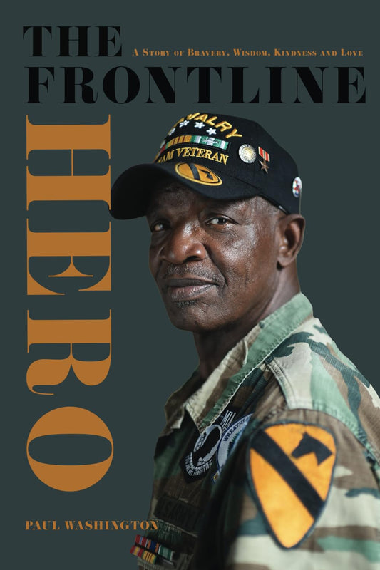 The Frontline Hero: A Story of Bravery, Wisdom, Kindness and Love
