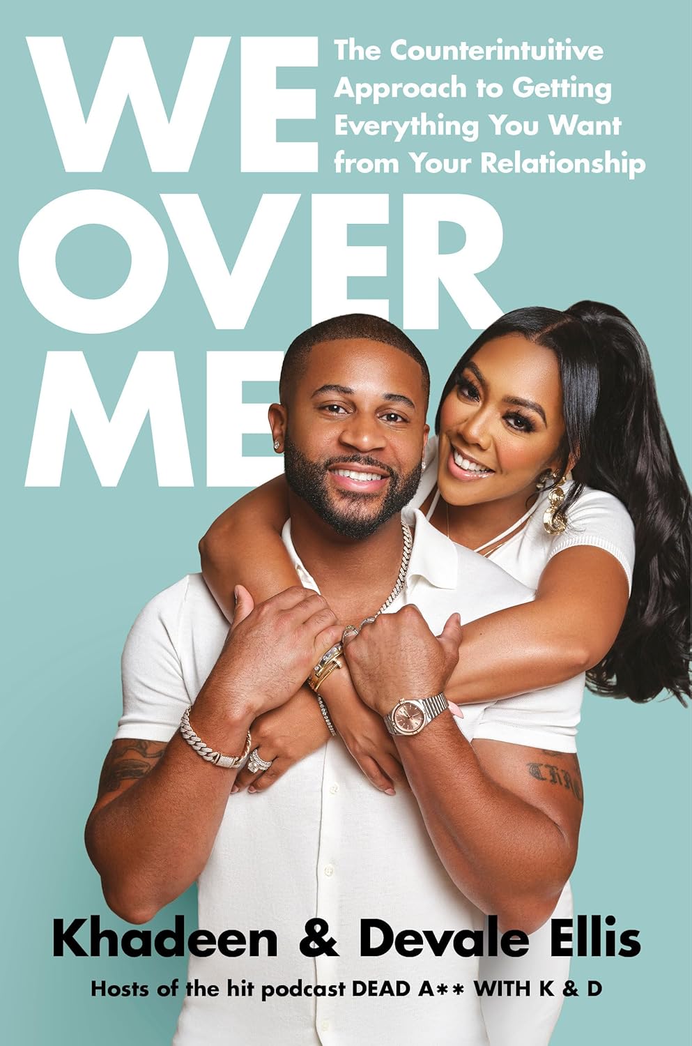 We Over Me : The Counterintuitive Approach to Getting Everything You Want from Your Relationship